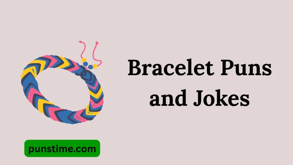 Short Funny Bracelet Puns