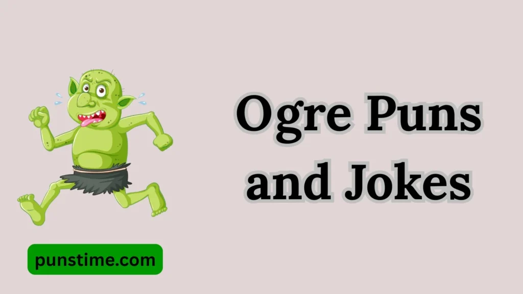 Short Funny Ogre Puns