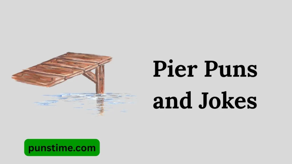 Short Funny Pier Puns
