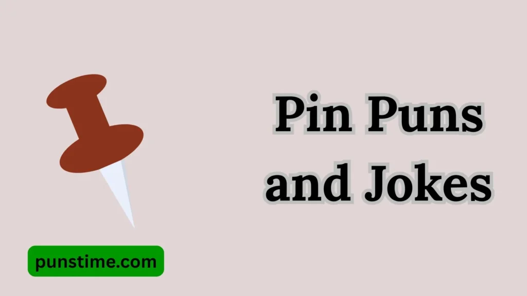  Short Funny Pin Puns