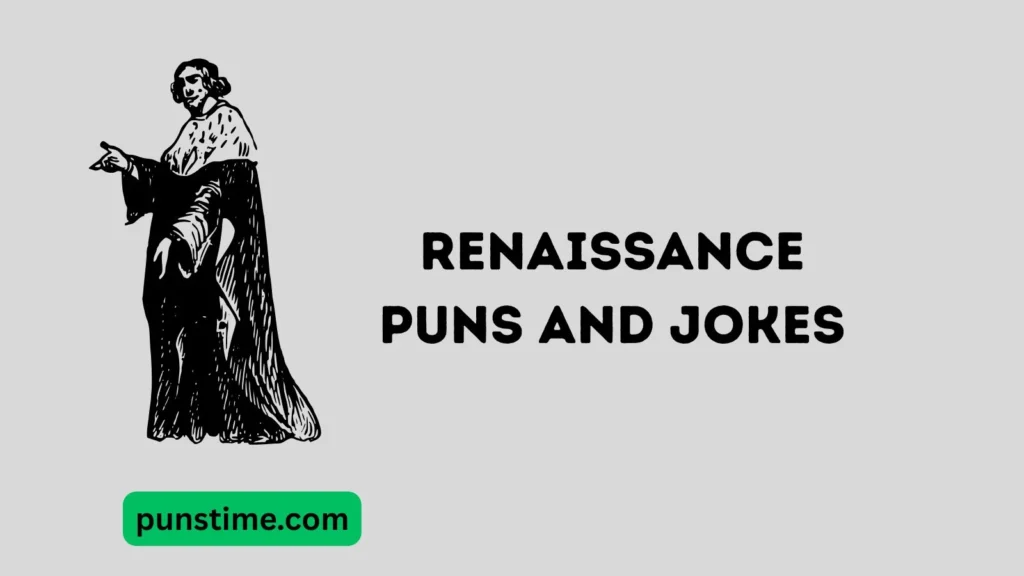 Short Funny Renaissance Puns