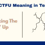 CTFU Meaning in Text